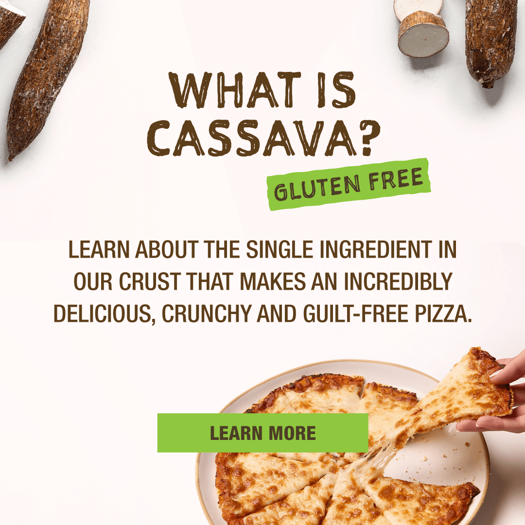 What is Cassava? Learn about the ingredient for our crunchy pizza