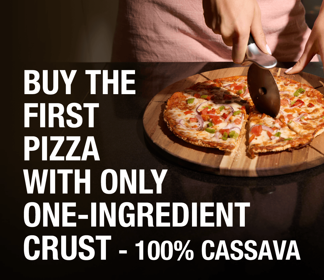 Buy the first pizza with only one ingredient crust 100% cassava